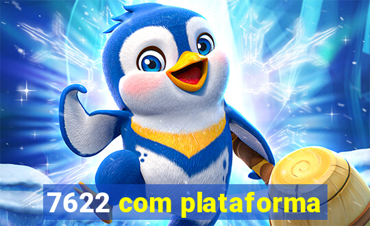 7622 com plataforma